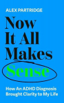 Now It All Makes Sense: How An ADHD Diagnosis Brought Clarity To My Life, Now It All Makes Sense: How An ADHD Diagnosis Brought Clarity To My Life