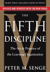 The Fifth Discipline: The Art & Practice of The Learning Organization, The Fifth Discipline: The Art & Practice of The Learning Organization