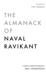 The Almanack of Naval Ravikant: A Guide to Wealth and Happiness, The Almanack of Naval Ravikant: A Guide to Wealth and Happiness