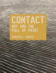 Contact: Art and the Pull of Print, Contact: Art and the Pull of Print