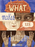 What Makes Us Human, What Makes Us Human