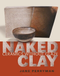 Naked Clay: Ceramics without a Glaze, Naked Clay: Ceramics without a Glaze