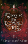 Warrior of the Drowned Empire: the hotly anticipated fourth book in the Drowned Empire romantasy series, Warrior of the Drowned Empire: the hotly anticipated fourth book in the Drowned Empire romantasy series