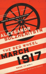 March 1917: The Red Wheel, Node III, Book 4, March 1917: The Red Wheel, Node III, Book 4