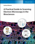 A Practical Guide to Scanning Electron Microscopy in the Biosciences, A Practical Guide to Scanning Electron Microscopy in the Biosciences