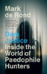 Dark Justice: Inside the World of Paedophile Hunters, Dark Justice: Inside the World of Paedophile Hunters