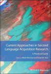 Current Approaches in Second Language Acquisition Research: A Practical Guide, Current Approaches in Second Language Acquisition Research: A Practical Guide