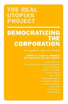 Democratizing the Corporation: The Bicameral Firm and Beyond, Democratizing the Corporation: The Bicameral Firm and Beyond