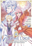 7th Time Loop: The Villainess Enjoys a Carefree Life Married to Her Worst Enemy! (Manga) Vol. 6, 7th Time Loop: The Villainess Enjoys a Carefree Life Married to Her Worst Enemy! (Manga) Vol. 6