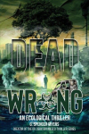 Dead Wrong: An Ecological Thriller, Dead Wrong: An Ecological Thriller