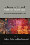 Gadamer on Art and Aesthetic Experience: Rethinking Hermeneutical Aesthetics Today, Gadamer on Art and Aesthetic Experience: Rethinking Hermeneutical Aesthetics Today