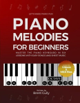 Piano Melodies For Beginners: Master the Piano Keyboard in Six Lessons with Easy Songs and Sheet Music (Includes Free Videos & MIDI Files), Piano Melodies For Beginners: Master the Piano Keyboard in Six Lessons with Easy Songs and Sheet Music (Includ ...