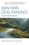 Win-Win Deal Making: Lessons From The Road, Win-Win Deal Making: Lessons From The Road