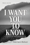I Want You to Know: A Posthumous Story Told By a Nineteen-Year-Old, I Want You to Know: A Posthumous Story Told By a Nineteen-Year-Old