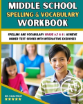 Middle School Spelling and Vocabulary Workbook: Spelling and vocabulary Grade 6,7 & 8 : Achieve Higher Test Scores with Interactive Exercises, Middle School Spelling and Vocabulary Workbook: Spelling and vocabulary Grade 6,7 & 8 : Achieve Higher Test ...