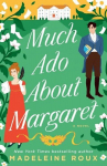 Much Ado About Margaret: A Novel, Much Ado About Margaret: A Novel