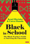 Black in School: The Black Teachers Guide for Surviving the Classroom, Black in School: The Black Teachers Guide for Surviving the Classroom