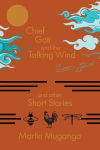 Chief Gati and the Talking Wind and Other Short Stories, Chief Gati and the Talking Wind and Other Short Stories