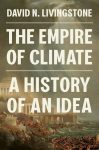 The Empire of Climate: A History of an Idea, The Empire of Climate: A History of an Idea