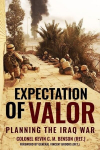 Expectation of Valor: Planning for the Iraq War, Expectation of Valor: Planning for the Iraq War