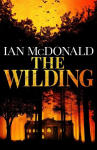 The Wilding: A perfect horror thriller from a new master of the genre, The Wilding: A perfect horror thriller from a new master of the genre
