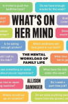 Whats on Her Mind: The Mental Workload of Family Life, Whats on Her Mind: The Mental Workload of Family Life