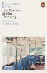 The Practice of Not Thinking: A Guide to Mindful Living, The Practice of Not Thinking: A Guide to Mindful Living