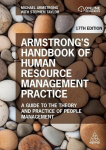 Armstrongs Handbook of Human Resource Management Practice: A Guide to the Theory and Practice of People Management, Armstrongs Handbook of Human Resource Management Practice: A Guide to the Theory and Practice of People Management