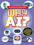 Why AI?: All your questions about artificial intelligence answered by a computer scientist, Why AI?: All your questions about artificial intelligence answered by a computer scientist