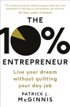 10% Entrepreneur: Live Your Dream Without Quitting Your Day Job
