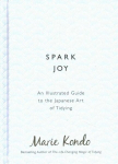 Spark Joy: An Illustrated Guide to the Japanese Art of Tidying