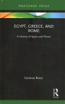 Egypt, Greece, and Rome: A History of Space and Places