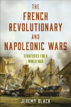 French Revolutionary and Napoleonic Wars: Strategies for a World War