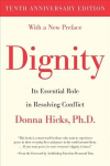 Dignity: Its Essential Role in Resolving Conflict Tenth Anniversary Edition