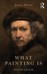 What Painting Is: How to Think about Oil Painting Using the Language of Alchemy 2nd edition