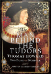 Man Behind the Tudors: Thomas Howard, 2nd Duke of Norfolk