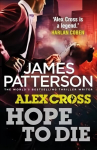 Hope to Die: (Alex Cross 22)