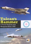 Vulcan's Hammer: V-Force Aircraft and Weapons Projects Since 1945