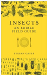 Insects: An Edible Field Guide