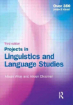 Projects in Linguistics and Language Studies: A Practical Guide to Researching Language 3rd edition