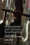 Shakespeare and German Reunification: The Interface of Politics and Performance New edition