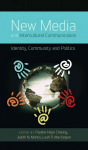 New Media and Intercultural Communication: Identity, Community and Politics New edition
