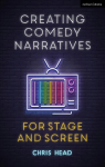 Creating Comedy Narratives for Stage and Screen: A Complete Guide to Stand-Up, Improv, Sketch and Sitcom