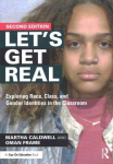 Let's Get Real: Exploring Race, Class, and Gender Identities in the Classroom 2nd edition