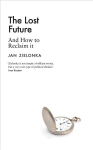 Lost Future: And How to Reclaim It
