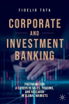 Corporate and Investment Banking: Preparing for a Career in Sales, Trading, and Research in Global Markets 1st ed. 2020