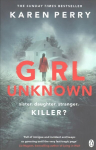 Girl Unknown: The unputdownable Sunday Times Bestseller with a heart stopping twist . . .