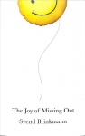 Joy of Missing Out, The Art of Self-Restraint in an Age of Excess: The Art of Self-Restraint in an Age of Excess