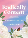 Radically Content: The Journal: A Guide Back to You, Volume 19