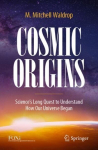 Cosmic Origins: Science's Long Quest to Understand How Our Universe Began 1st ed. 2022